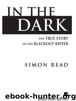 In the Dark: The True Story of the Blackout Ripper by Simon Read