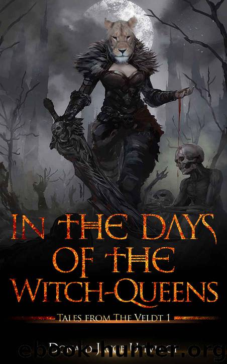 In the Days of the Witch-Queens (Tales from The Veldt Book 1) by Uitvlugt Donald Jacob