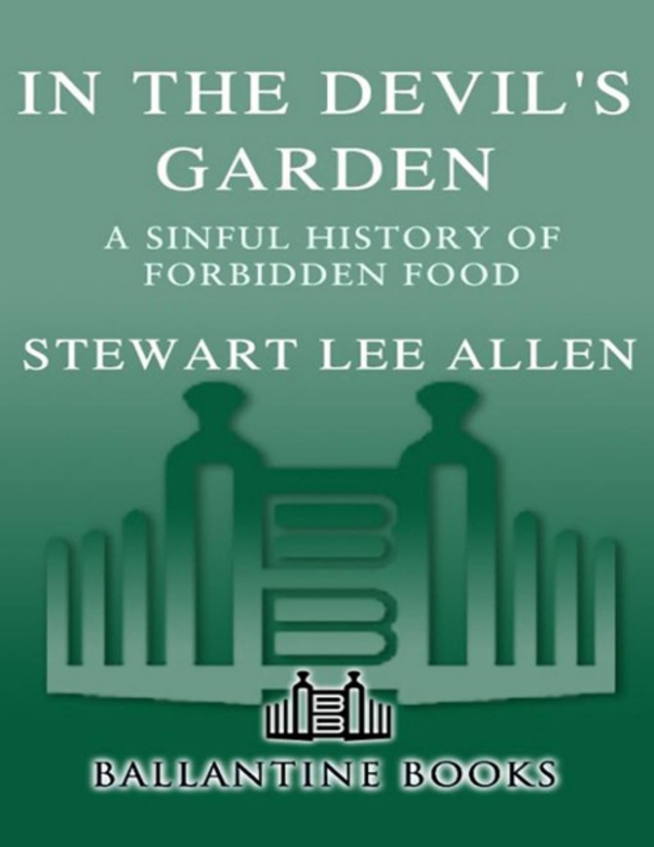 In the Devil's Garden: A Sinful History of Forbidden Foods by Stewart Lee Allen