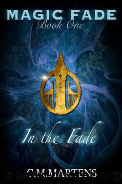 In the Fade: A New Adult Fantasy with Romance (Magic Fade Book 1) by C. M. Martens