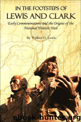 In the Footsteps of Lewis and Clark by Wallace G. Lewis