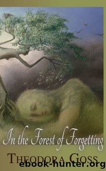 In the Forest of Forgetting (Short stories) by Theodora Goss