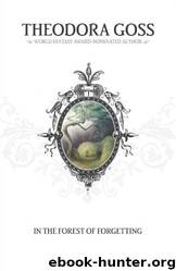 In the Forest of Forgetting by Theodora Goss