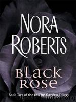In the Garden - 02 - Black Rose by Nora Roberts
