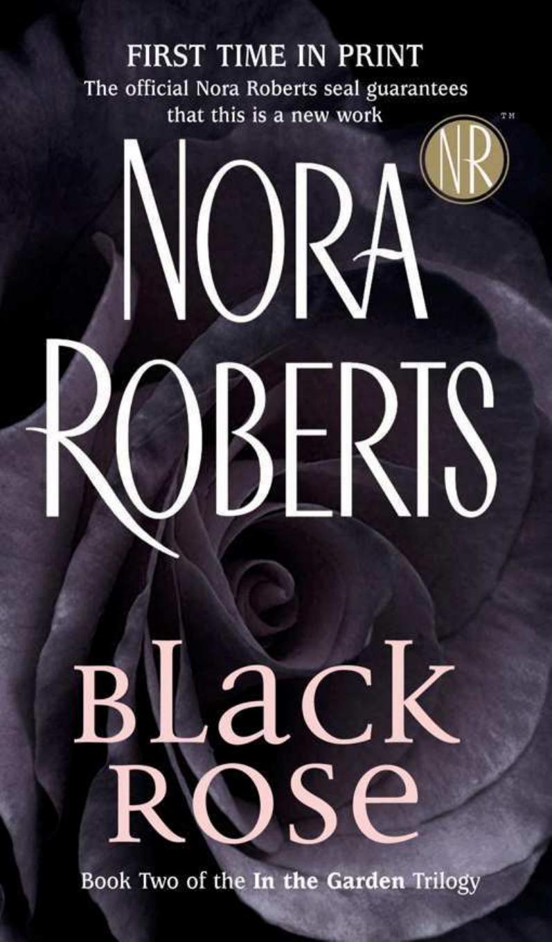 In the Garden Trilogy, 02, Black Rose by Nora Roberts