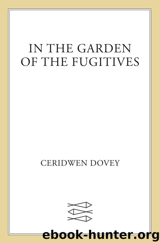 In the Garden of the Fugitives by Ceridwen Dovey