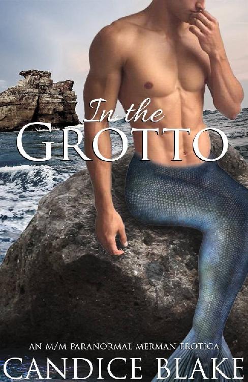In the Grotto: An M/M Paranormal Merman Erotica by CANDICE BLAKE