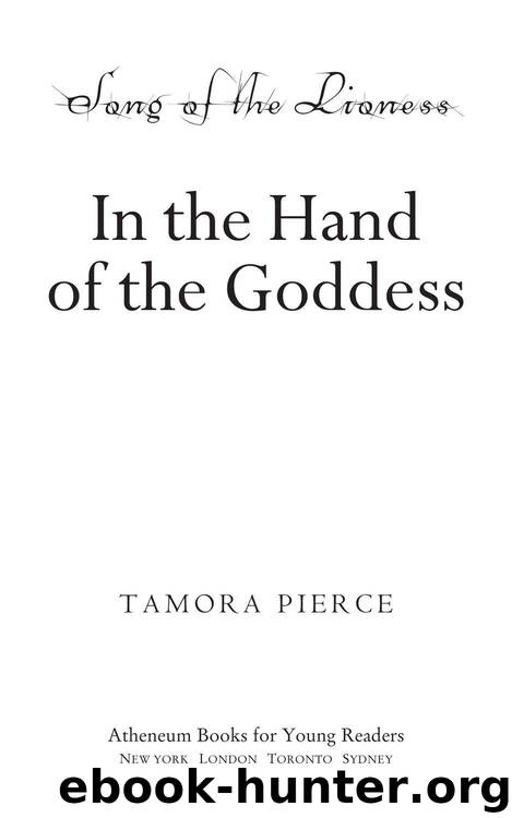 In the Hand of the Goddess (The Song of the Lioness) by Pierce Tamora