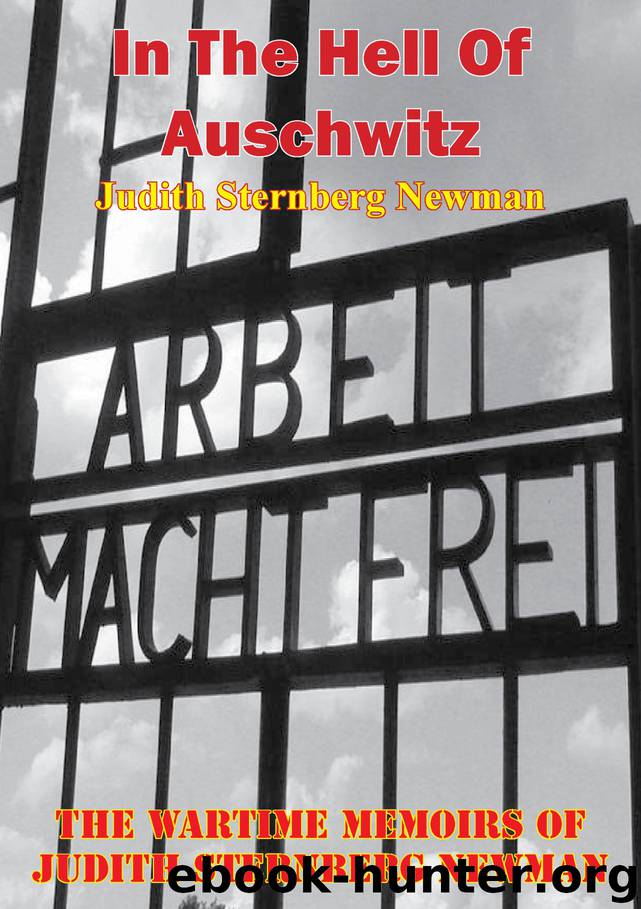 In the Hell of Auschwitz; the Wartime Memoirs of Judith Sternberg Newman by Judith Sternberg Newman