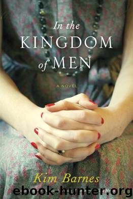 In the Kingdom of Men by Kim Barnes