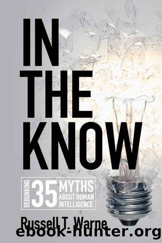 In the Know - Debunking 35 Myths about Human Intelligence by Russell T Warne