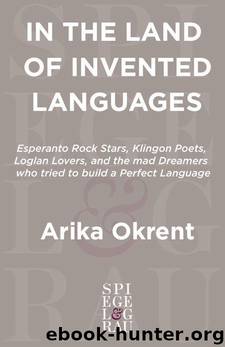 In the Land of INVENTED LANGUAGES by Okrent Arika