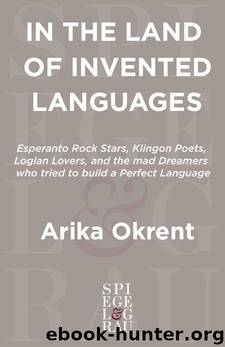 In the Land of Invented Languages by Arika Okrent