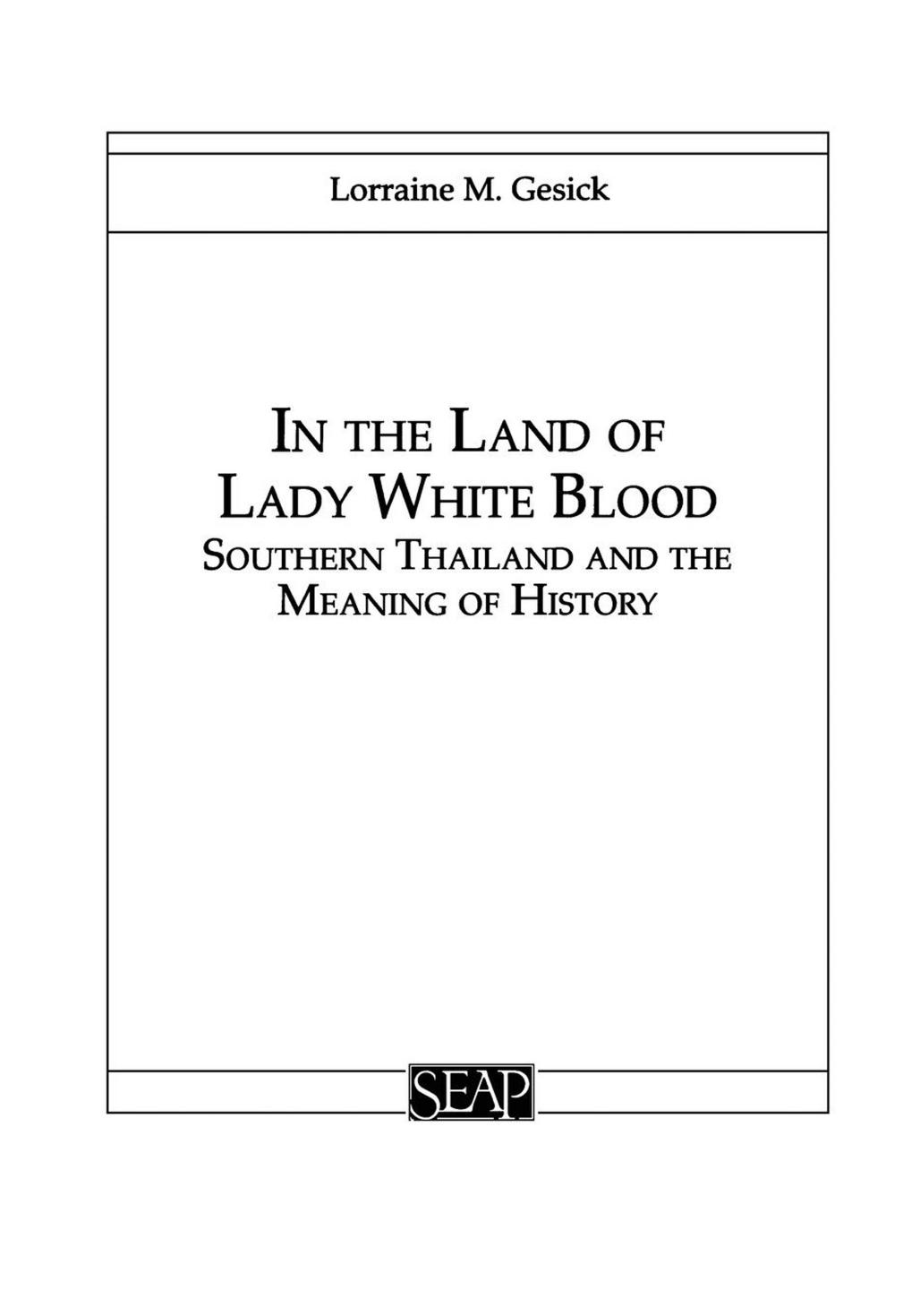 In the Land of Lady White Blood: Southern Thailand and the Meaning of History by Lorraine Gesick