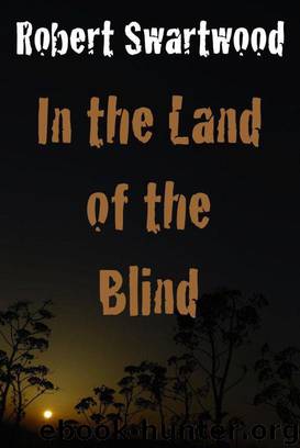 In the Land of the Blind: A Zombie Story by Robert Swartwood