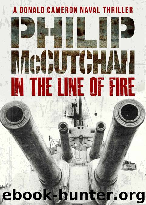 In the Line of Fire (A Donald Cameron Naval Thriller) by Philip McCutchan