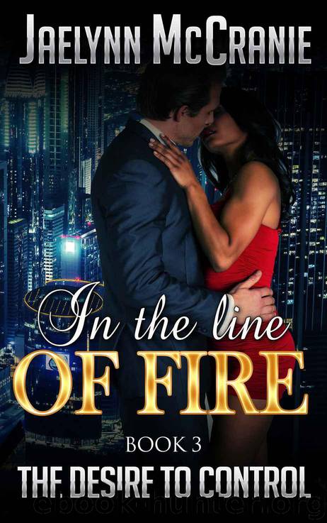 In the Line of Fire: The Desire to Control Book 3: BWWM Billionaire Interracial Erotic Romance by Jaelynn McCranie