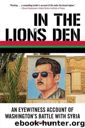 In the Lion's Den: An Eyewitness Account of Washington's Battle With Syria by Andrew Tabler