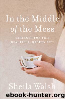 In the Middle of the Mess by Sheila Walsh