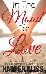 In the Mood for Love_A Collection of Lesbian Romance Novelettes by Harper Bliss