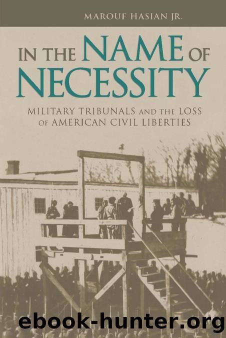 In the Name of Necessity : Military Tribunals and the Loss of American Civil Liberties by Marouf Hasian