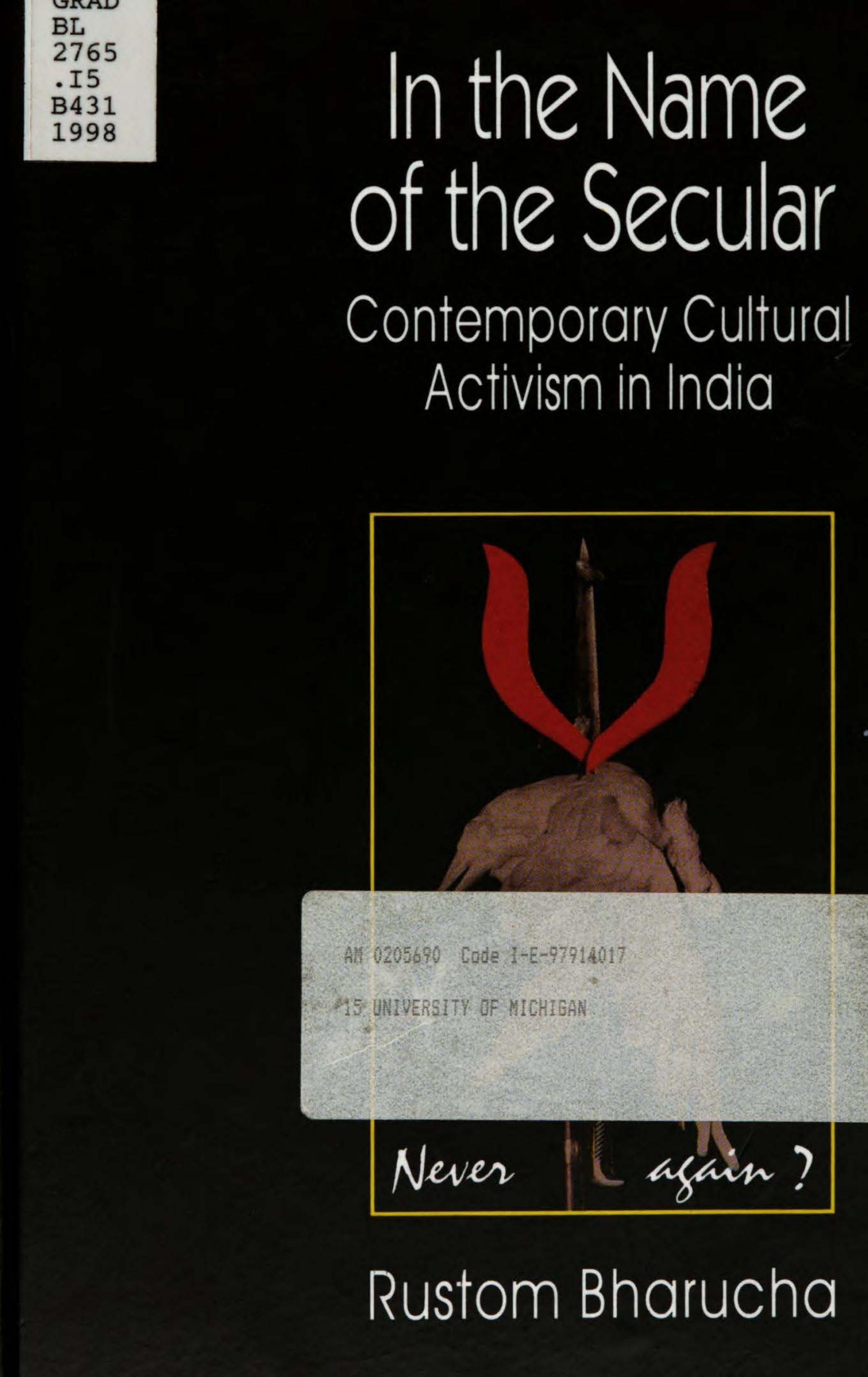 In the Name of the Secular: Contemporary Cultural Activism in India by Rustom Bharucha