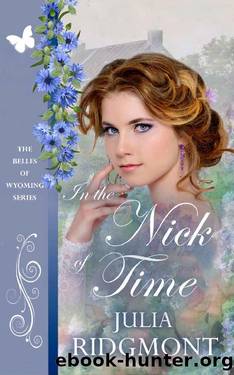 In the Nick of Time (The Belles of Wyoming Book 12) by Julia Ridgmont