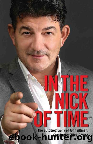 In the Nick of Time--The Autobiography of John Altman, EastEnders' Nick Cotton by John Altman