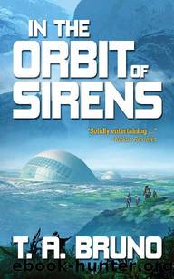 In the Orbit of Sirens (The Song of Kamaria Book 1) by T. A. Bruno