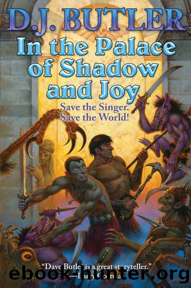 In the Palace of Shadow and Joy by D.J. Butler
