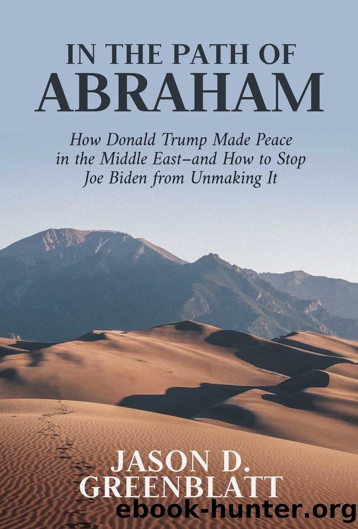 In the Path of Abraham: How Donald Trump Made Peace in the Middle Eastâand How to Stop Joe Biden From Unmaking It by Jason D. Greenblatt