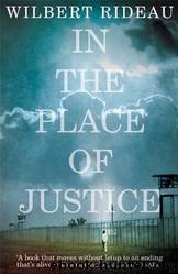 In the Place of Justice by Rideau Wilbert