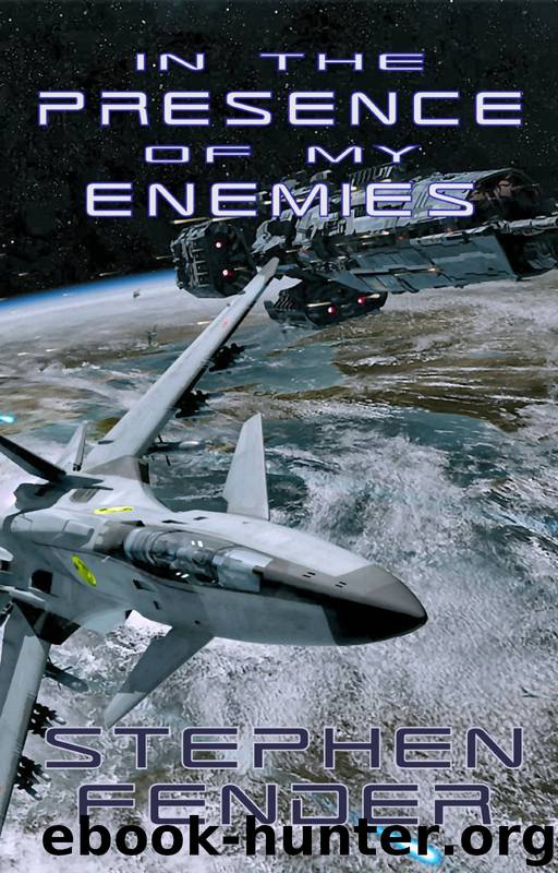 In the Presence of My Enemies by Stephen A. Fender