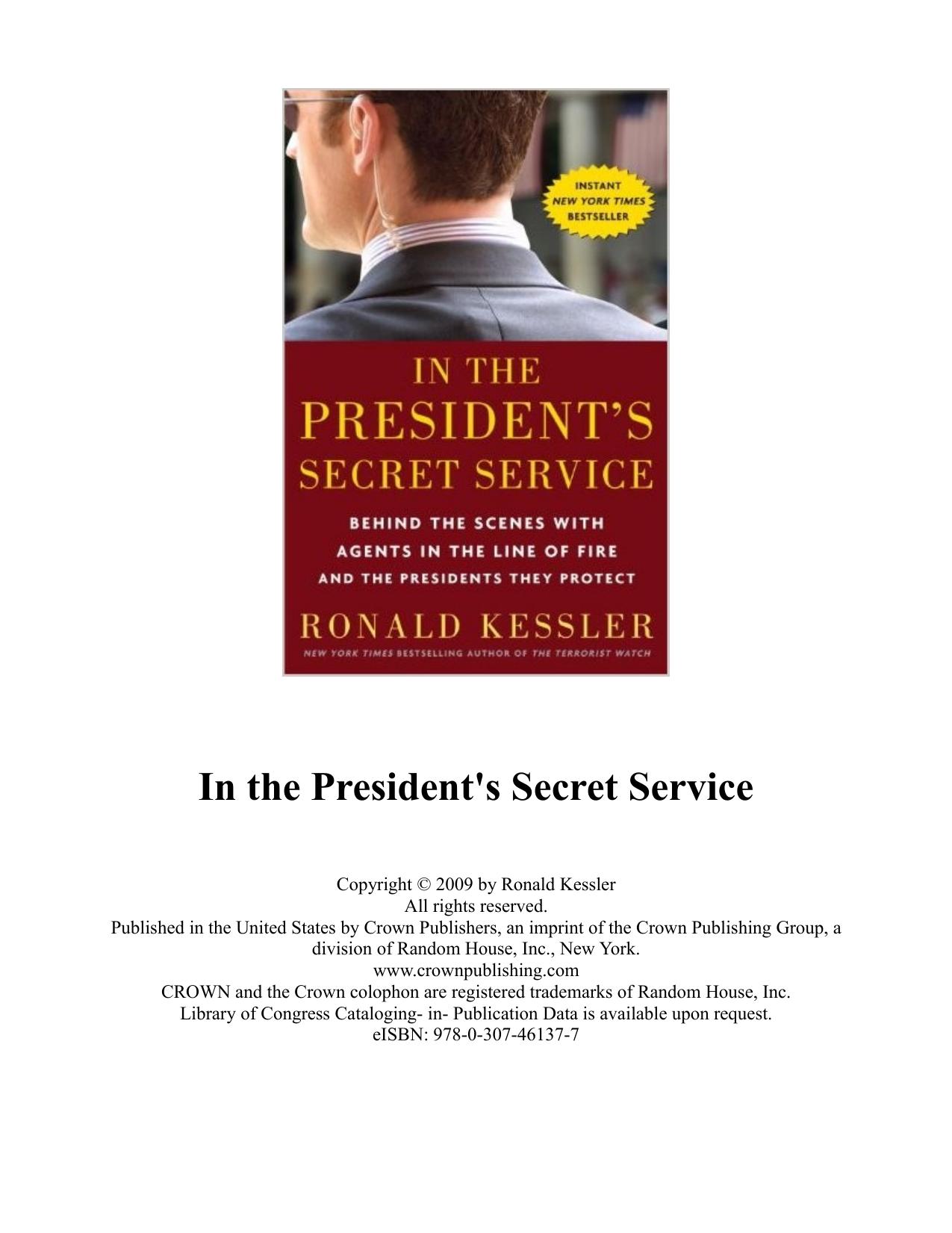 In the President's Secret Service: Behind the Scenes with Agents in the Line of Fire and the Presidents They Protect by Ronald Kessler