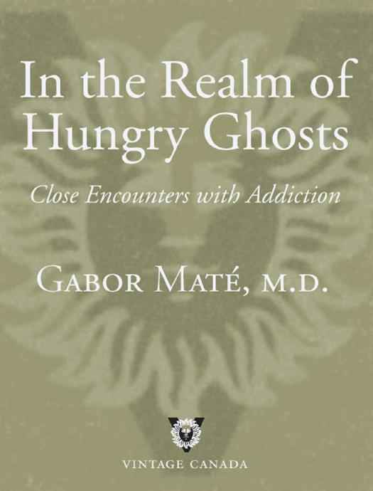 In the Realm of Hungry Ghosts by Gabor Maté M.D
