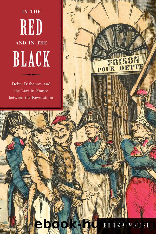 In the Red and in the Black: Debt, Dishonor, and the Law in France between Revolutions by Vause Erika;