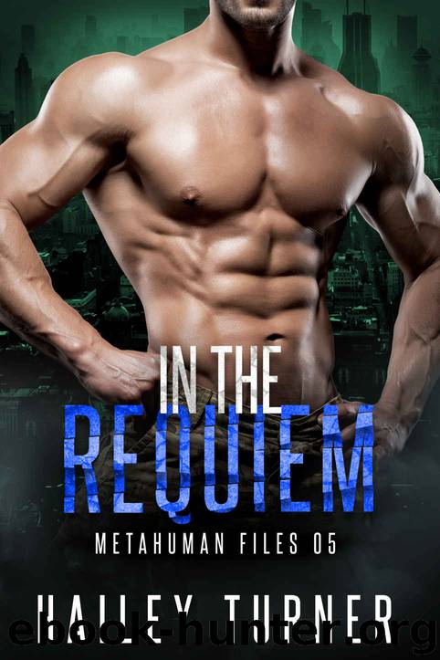 In the Requiem (Metahuman Files Book 5) by Hailey Turner