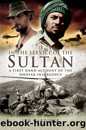 In the Service of the Sultan: A First Hand Account of the Dhofar Insurgency by Ian Gardiner