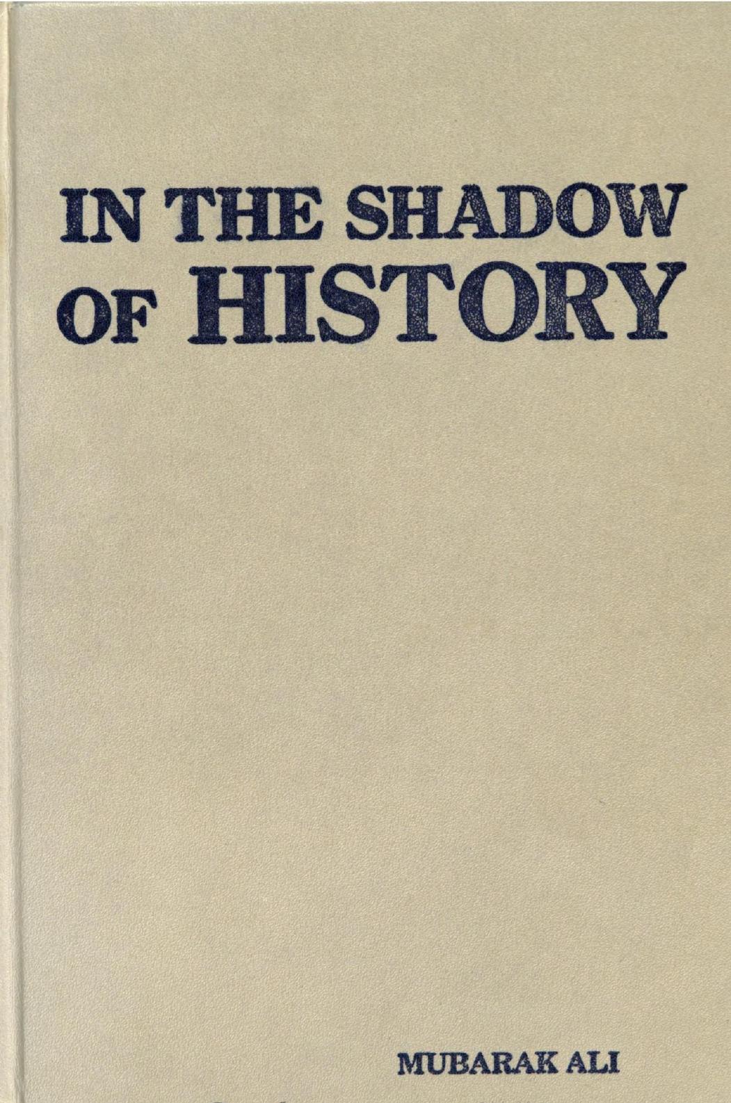 In the Shadow of History by Mubarak Ali