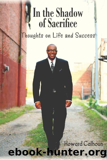 In the Shadow of Sacrifice : Thoughts on Life and Success by Howard Calhoun