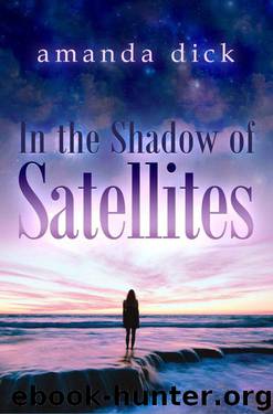 In the Shadow of Satellites by Dick Amanda