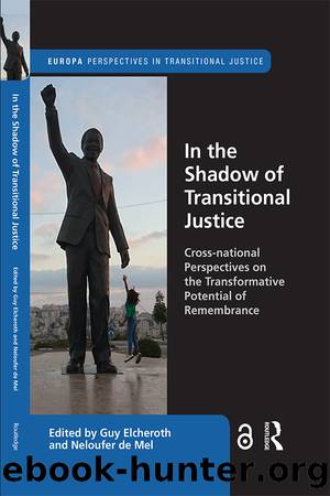 In the Shadow of Transitional Justice: Cross-National Perspectives on the Transformative Potential of Remembrance by Guy Elcheroth & Neloufer de Mel