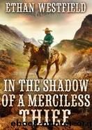 In the Shadow of a Merciless Thief by Ethan Westfield