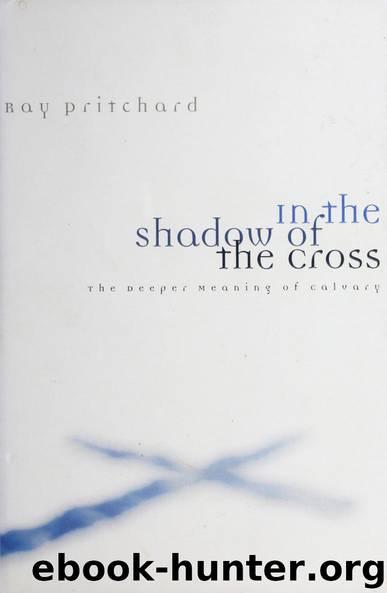 In the Shadow of the Cross by Ray Pritchard