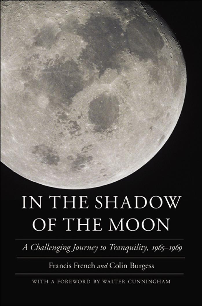 In the Shadow of the Moon: A Challenging Journey to Tranquility, 1965-1969 (Outward Odyssey: A People's History of S) by Francis French Colin Burgess