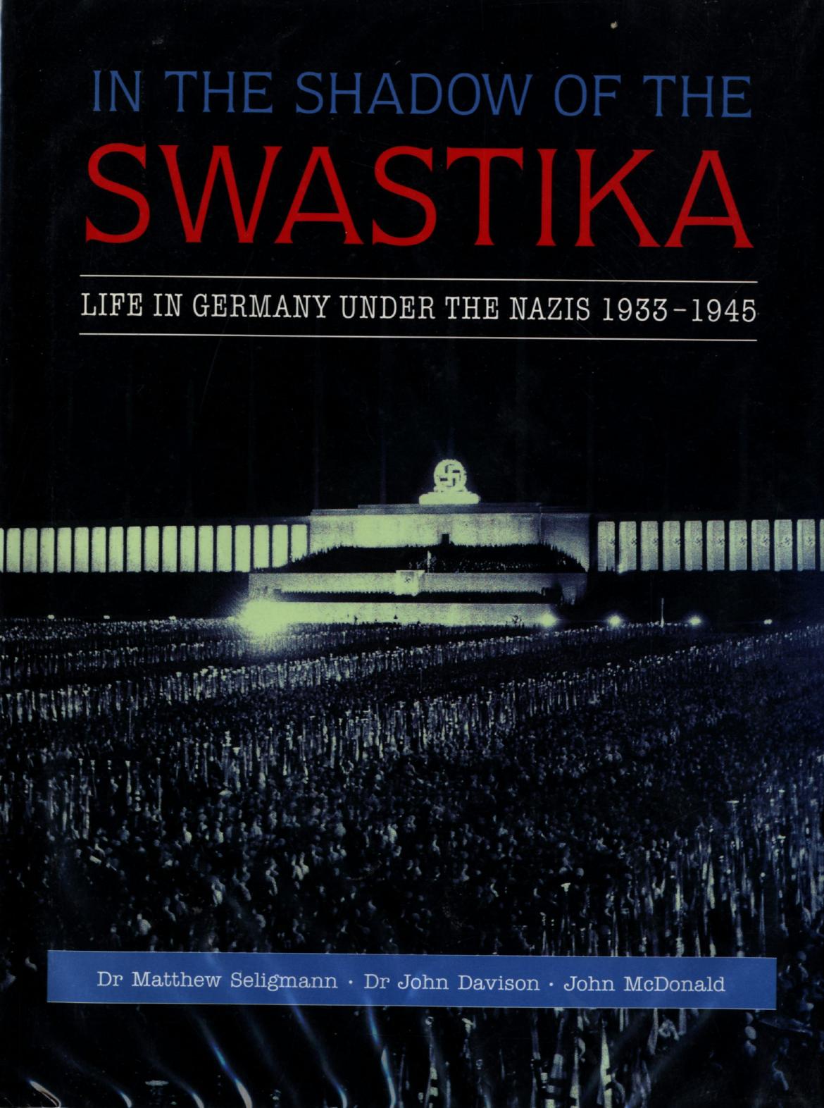 In the Shadow of the Swastika - Life in Germany Under the Nazis 1933-1945 by Matthew S. Seligmann