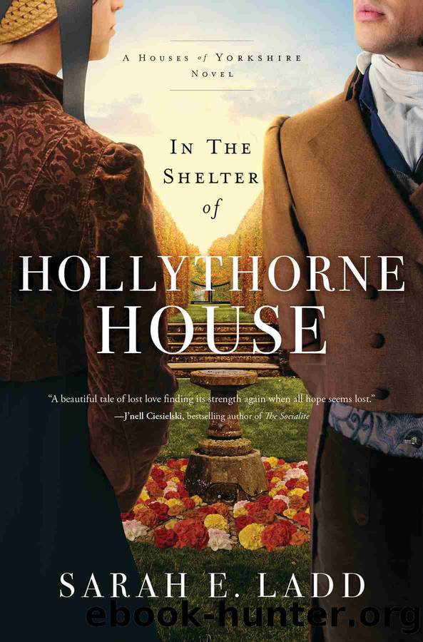 In the Shelter of Hollythorne House by Sarah E. Ladd