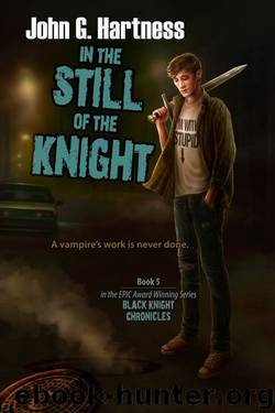 In the Still of the Knight (The Black Knight Chronicles) by John G. Hartness