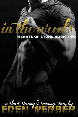 In the Weeds: An Small Town Enemies to Lovers Romance Novella (Hearts of Stone Book 2) by Eden Webber