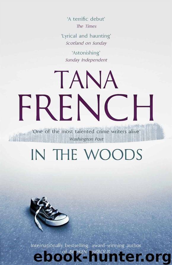 In the Woods: Dublin Murder Squad: 1. Winner of the Edgar, Anthony, Barry, Macavity and the IVCA Clarion awards (Dublin Murder Squad series) by Tana French